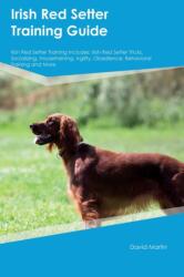 Irish Red Setter Training Guide Irish Red Setter Training Includes (ISBN: 9781395864491)