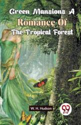 Green Mansions a Romance of the Tropical Forest (ISBN: 9789358711004)