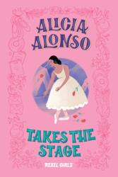 Alicia Alonso Takes the Stage (ISBN: 9781733329224)