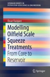 Modelling Oilfield Scale Squeeze Treatments (ISBN: 9783319718514)