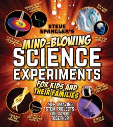 Steve Spangler's Mind-Blowing Science Experiments for Kids and Their Families (ISBN: 9781948174947)