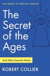 The Secret of the Ages: And Other Essential Works (ISBN: 9781250880772)