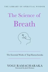 Science of Breath: The Essential Works of Yogi Ramacharaka (ISBN: 9781250828712)