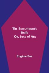 The Executioner's Knife; Or, Joan of Arc (ISBN: 9789355340726)