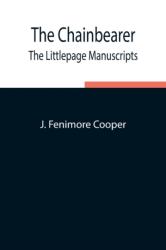 The Chainbearer; The Littlepage Manuscripts (ISBN: 9789354849503)