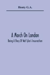 A March On London; Being A Story Of Wat Tyler'S Insurrection (ISBN: 9789354365089)