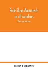 Rude stone monuments in all countries; their age and uses (ISBN: 9789354016639)