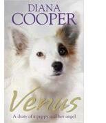 Venus. A Diary Of A Puppy And Her Angel - Diana Cooper (2014)