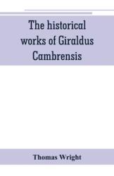 historical works of Giraldus Cambrensis (ISBN: 9789353801113)
