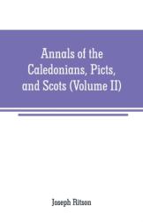 Annals of the Caledonians, Picts, and Scots (ISBN: 9789353708344)