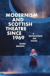 Modernism and Scottish Theatre since 1969 (ISBN: 9783319986388)