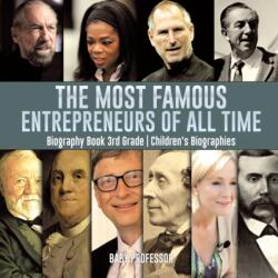 The Most Famous Entrepreneurs of All Time - Biography Book 3rd Grade Children's Biographies (ISBN: 9781541917620)
