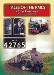 Tales of the Rails: John Fletcher Main Line Footplateman (ISBN: 9781857945072)