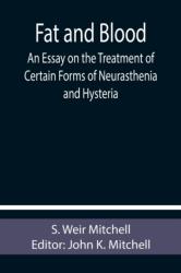 Fat and Blood An Essay on the Treatment of Certain Forms of Neurasthenia and Hysteria (ISBN: 9789355758323)