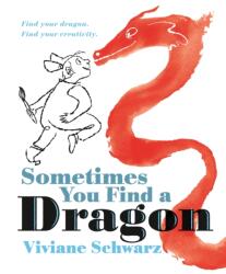 Sometimes You Find a Dragon (ISBN: 9781529515770)