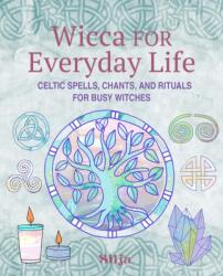 Wicca for Everyday Life (ISBN: 9781800654310)