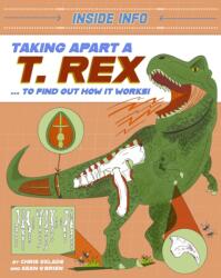 Inside Info: Taking Apart a T. rex (ISBN: 9781526327123)