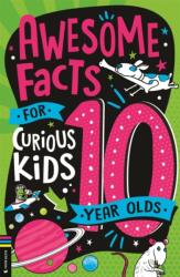 Awesome Facts for Curious Kids: 10 Year Olds (ISBN: 9781837250660)
