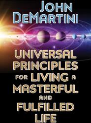 Universal Principles for Living a Masterful and Fulfilled Life (ISBN: 9781722507183)