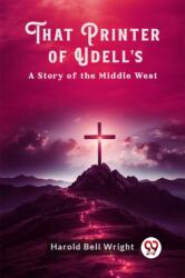 That Printer of Udell'sA Story of the Middle West (ISBN: 9789363056428)