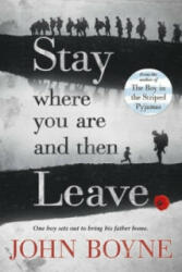 Stay Where You Are And Then Leave - John Boyne (2014)