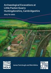 Archaeological Excavations at Little Paxton Quarry Huntingdonshire, Cambridgeshire (ISBN: 9781803278315)