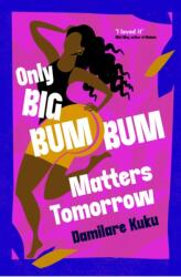 Only Big Bumbum Matters Tomorrow (ISBN: 9781398529588)