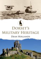Dorset's Military Heritage (ISBN: 9781398109261)