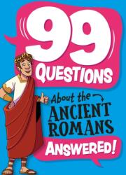 99 Questions About: The Romans (ISBN: 9781445186993)