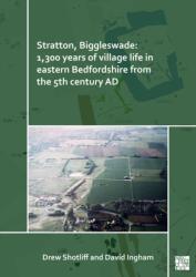 Stratton, Biggleswade: 1, 300 Years of Village Life in Eastern Bedfordshire from the 5th Century AD (ISBN: 9781803270746)