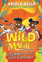 Wild Magic: Journey of the Lost Elephant (ISBN: 9781398520516)