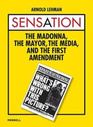 Sensation: The Madonna, the Mayor, the Media and the First Amendment (ISBN: 9781858946962)