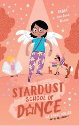Stardust School of Dance: Priya the Swan Queen (ISBN: 9781925970685)