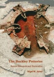 The Buckley Potteries: Recent Research and Excavation (ISBN: 9781789692228)