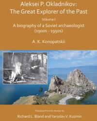 Aleksei P. Okladnikov: The Great Explorer of the Past. Volume I (ISBN: 9781789692044)