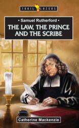 Samuel Rutherford: The Law, the Prince and the Scribe (ISBN: 9781527103092)