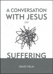 A Conversation With Jesus. . . on Suffering (ISBN: 9781527103269)