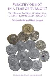 Wealthy or Not in a Time of Turmoil? The Roman Imperial Hoard from Gruia in Roman Dacia (ISBN: 9781784918477)