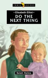 Elisabeth Elliot: Do the Next Thing (ISBN: 9781527101616)
