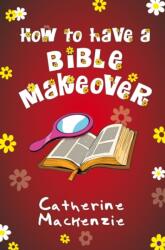 How to Have a Bible Makeover (ISBN: 9781781917848)