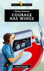 Betty Greene: Courage Has Wings (ISBN: 9781527100084)