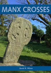 Manx Crosses: A Handbook of Stone Sculpture 500-1040 in the Isle of Man (ISBN: 9781784917562)