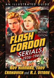 The Flash Gordon Serials, 1936-1940 - Roy Kinnard, Tony Crnkovich (ISBN: 9781476695914)