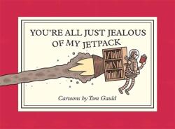 You're All Just Jealous of My Jetpack (ISBN: 9781770468061)