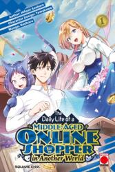 The Daily Life of a Middle-Aged Online Shopper In Another World Volume 1 (ISBN: 9781804913031)