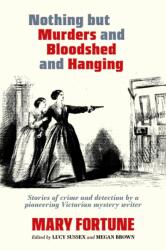 Nothing But Murders And Bloodshed And Hanging (ISBN: 9781959163091)
