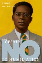 Aime Cesaire: No to Humiliation (ISBN: 9781644212578)