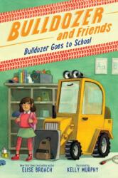 Bulldozer Goes to School (ISBN: 9780316564205)