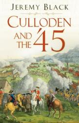 Culloden and the '45 (ISBN: 9780750998505)
