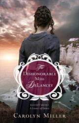 The Dishonorable Miss DeLancey (ISBN: 9780825444524)
